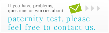 If you have problems, questions or worries about paternity test, please feel free to contact us.
